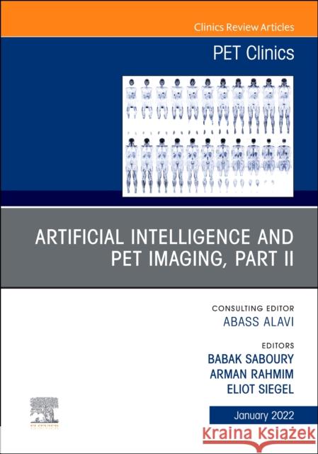 Artificial Intelligence and PET Imaging, Part 2, An Issue of PET Clinics  9780323850131 Elsevier - Health Sciences Division