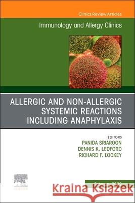 Allergic and Nonallergic Systemic Reactions Including Anaphylaxis, an Issue of Immunology and Allergy Clinics of North America, 42 Panida Sriaroon Dennis K. Ledford 9780323850155