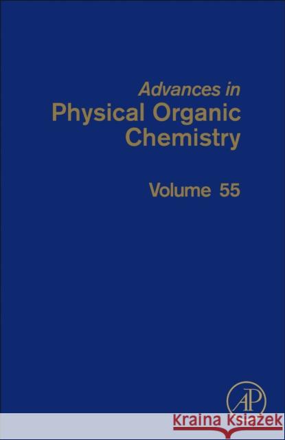 Advances in Physical Organic Chemistry: Volume 55 Williams, Ian 9780323850223 Academic Press