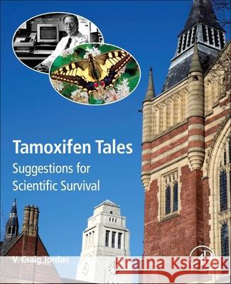 Tamoxifen Tales: Suggestions for Scientific Survival V. Craig Jordan 9780323850513 Academic Press