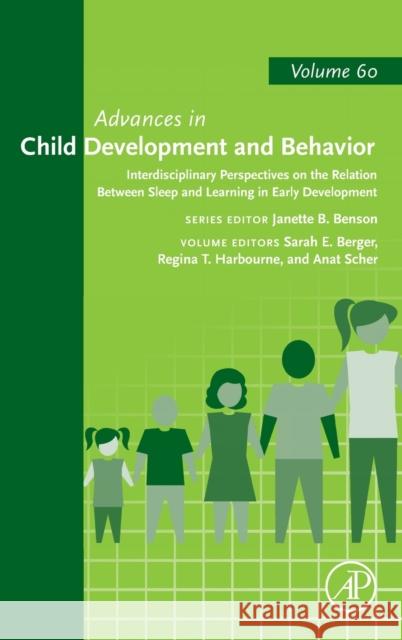 Interdisciplinary Perspectives on the Relation Between Sleep and Learning in Early Development: Volume 60 Berger, Sarah E. 9780323851138