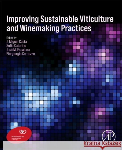 Improving Sustainable Viticulture and Winemaking Practices Costa, J. Miguel 9780323851503