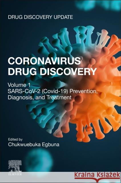 Coronavirus Drug Discovery: Volume 1: Sars-Cov-2 (Covid-19) Prevention, Diagnosis, and Treatment Egbuna, Chukwuebuka 9780323851565 Elsevier