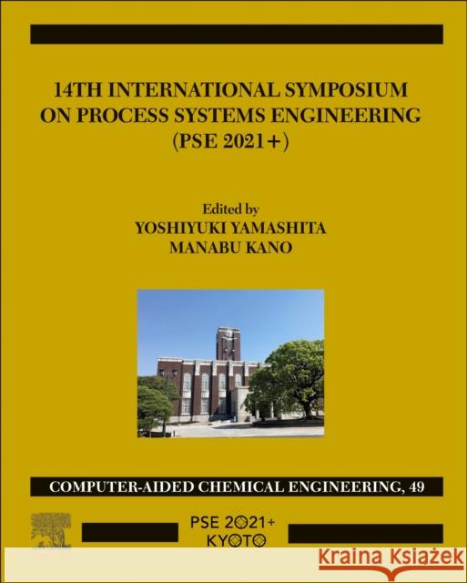 14th International Symposium on Process Systems Engineering, 49 Yoshiyuki Yamashita Manabu Kano 9780323851596 Elsevier