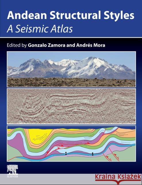 Andean Structural Styles: A Seismic Atlas Gonzalo Zamora Andr 9780323851756