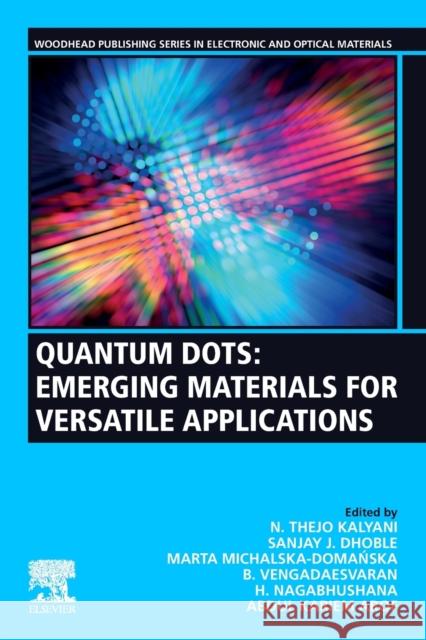 Quantum Dots: Emerging Materials for Versatile Applications Thejo Kalyani, N. 9780323852784