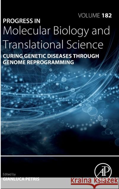 Curing Genetic Diseases Through Genome Reprogramming: Volume 182 Petris, Gianluca 9780323853019 Academic Press