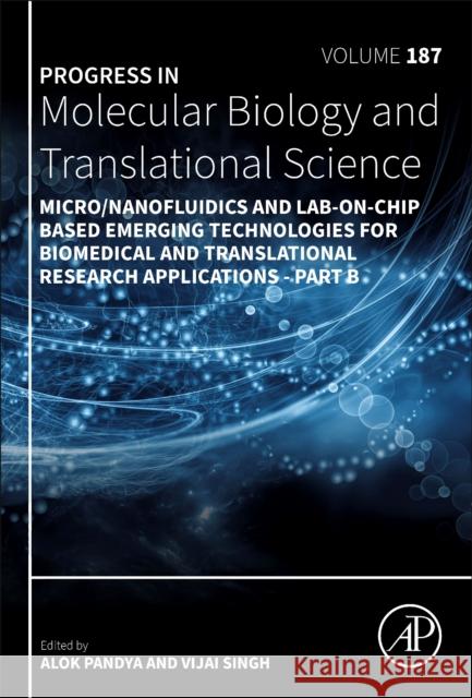 Micro/Nanofluidics and Lab-On-Chip Based Emerging Technologies for Biomedical and Translational Research Applications - Part B: Volume 187 Pandya, Alok 9780323853033 Academic Press