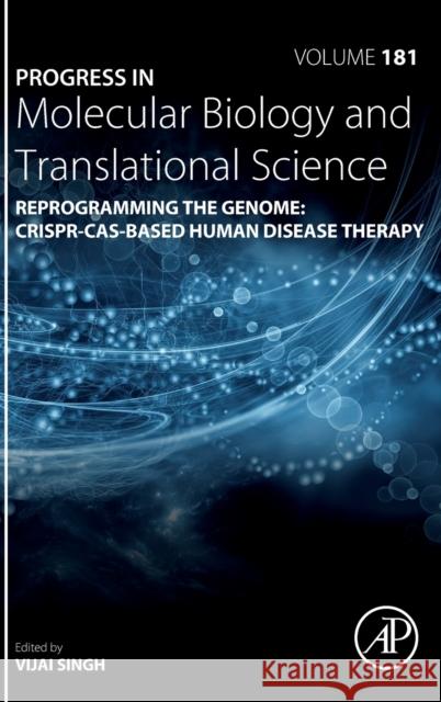 Reprogramming the Genome: Crispr-Cas-Based Human Disease Therapy: Volume 181 Singh, Vijai 9780323853231