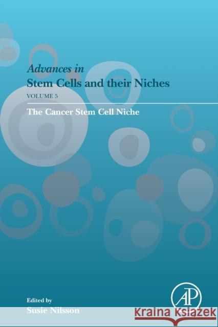 The Cancer Stem Cell Niche: Volume 5 Nilsson, Susie Prof 9780323853255