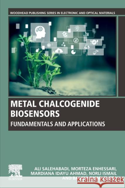 Metal Chalcogenide Biosensors: Fundamentals and Applications Salehabadi, Ali 9780323853811 Elsevier Science Publishing Co Inc