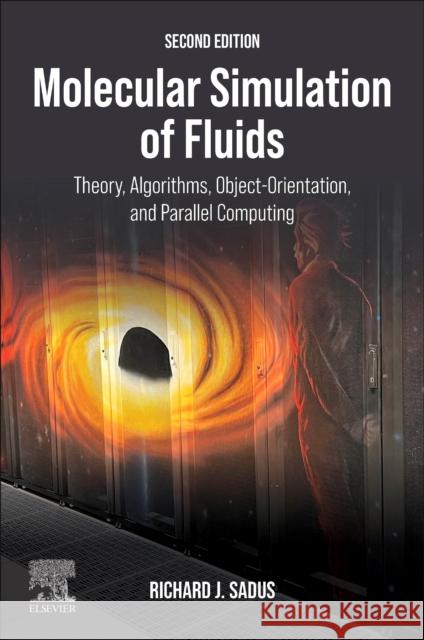 Molecular Simulation of Fluids: Theory, Algorithms and Object-Orientation Sadus 9780323853989 Elsevier - Health Sciences Division