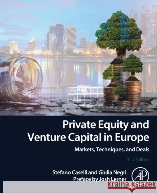 Private Equity and Venture Capital in Europe: Markets, Techniques, and Deals Stefano Caselli Giulia Negri 9780323854016