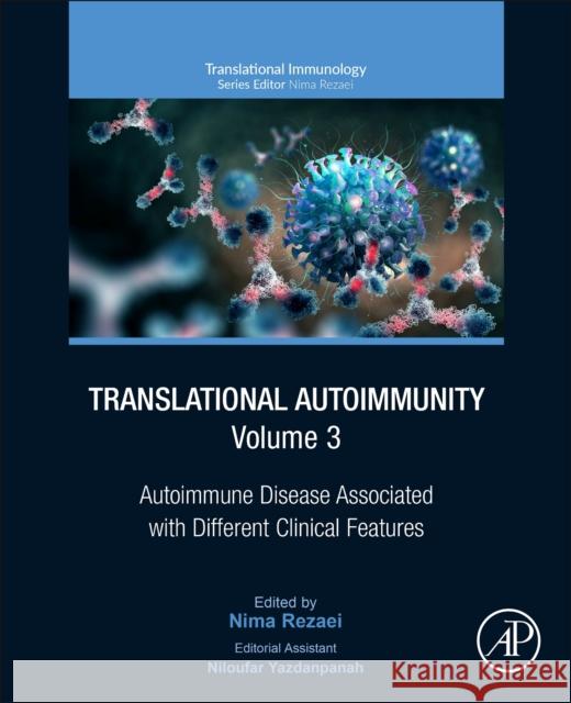 Translational Autoimmunity, 3: Autoimmune Disease Associated with Different Clinical Features Nima Rezaei 9780323854153