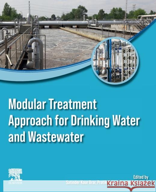 Modular Treatment Approach for Drinking Water and Wastewater Satinder Kau Pratik Kumar Agnieszka Cuprys 9780323854214 Elsevier