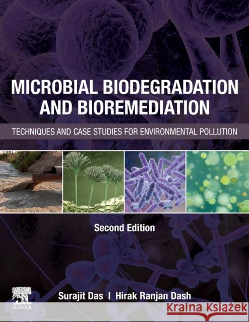Microbial Biodegradation and Bioremediation: Techniques and Case Studies for Environmental Pollution Surajit Das Hirak Ranjan Dash 9780323854559 Elsevier