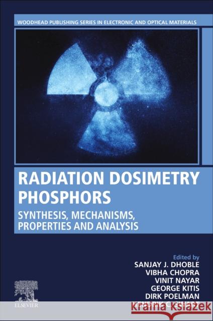 Radiation Dosimetry Phosphors: Synthesis, Mechanisms, Properties and Analysis Sanjay J. Dhoble Vibha Chopra Vinit Nayar 9780323854719