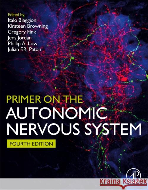 Primer on the Autonomic Nervous System Italo Biaggioni Kirsteen Browning Gregory Fink 9780323854924 Elsevier Science & Technology