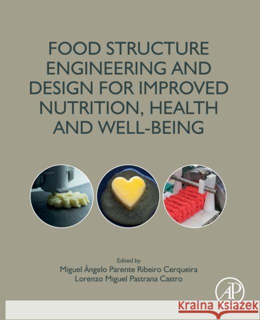 Food Structure Engineering and Design for Improved Nutrition, Health and Well-Being Cerqueira, Miguel Angelo Parente Ribei 9780323855136