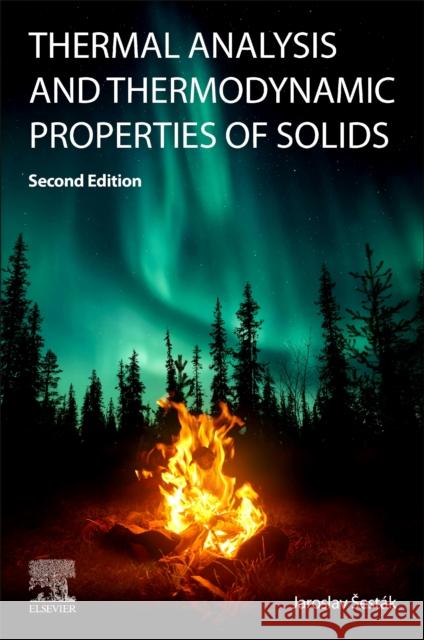 Thermal Analysis and Thermodynamic Properties of Solids Sestak, Jaroslav 9780323855372 Elsevier