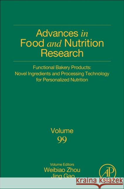 Functional Bakery Products: Novel Ingredients and Processing Technology for Personalized Nutrition: Volume 99 Zhou, Weibiao 9780323855570 Academic Press