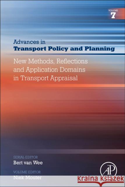 New Methods, Reflections and Application Domains in Transport Appraisal: Volume 7 Mouter, Niek 9780323855594 Academic Press