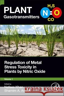 Regulation of Metal Stress Toxicity in Plants by Nitric Oxide Khan, Nafees A. 9780323855891 Academic Press