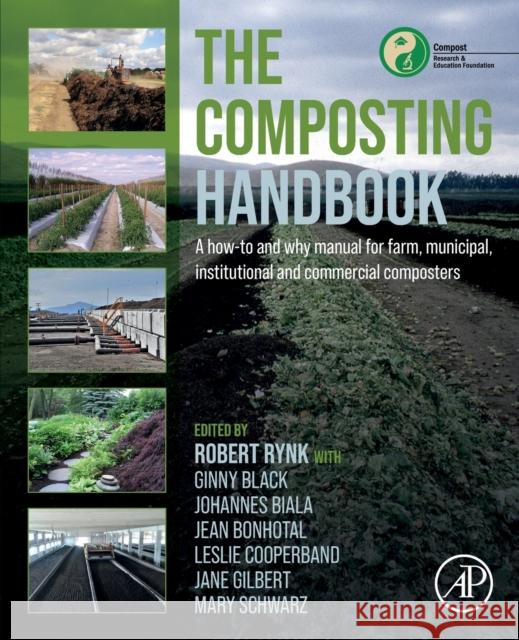 The Composting Handbook: A How-To and Why Manual for Farm, Municipal, Institutional and Commercial Composters Rynk, Robert 9780323856027 Academic Press