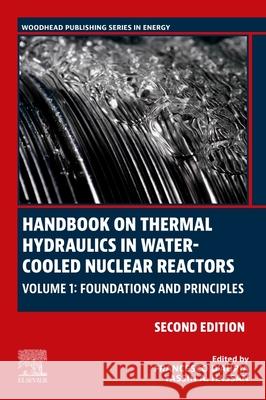 Handbook on Thermal Hydraulics in Water-Cooled Nuclear Reactors: Volume 1: Foundations and Principles Francesco D'Auria Yassin A. Hassan 9780323856065 Elsevier Science Publishing Co Inc