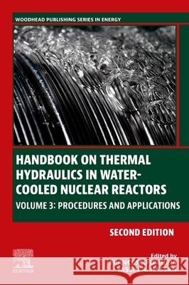 Handbook on Thermal Hydraulics in Water-Cooled Nuclear Reactors: Volume 3: Procedures and Applications D'Auria, Francesco 9780323856089 Elsevier Science Publishing Co Inc