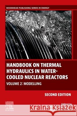Handbook on Thermal Hydraulics in Water-Cooled Nuclear Reactors: Volume 2: Modelling Francesco D'Auria Yassin A. Hassan 9780323856102 Elsevier Science Publishing Co Inc