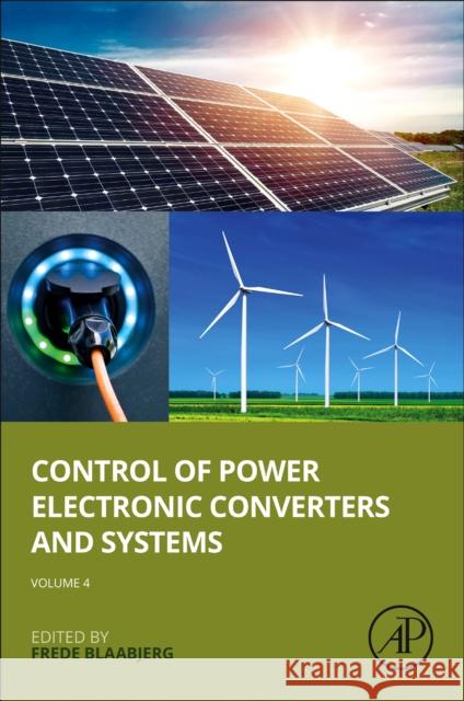 Control of Power Electronic Converters and Systems: Volume 4 Frede Blaabjerg 9780323856225