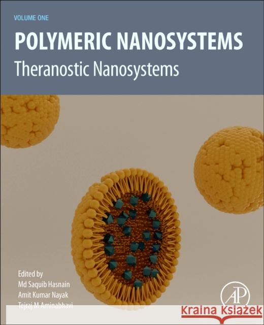 Polymeric Nanosystems: Theranostic Nanosystems, Volume 1 MD Saquib Hasnain Amit Kumar Nayak Tejraj Aminabhavi 9780323856560