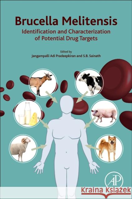 Brucella Melitensis: Identification and Characterization of Potential Drug Targets Jangampalli Adi Pradeepkiran S. B. Sainath 9780323856812