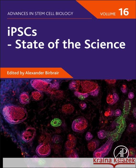 Ipscs - State of the Science, Volume 16, 16 Alexander Birbrair 9780323857673