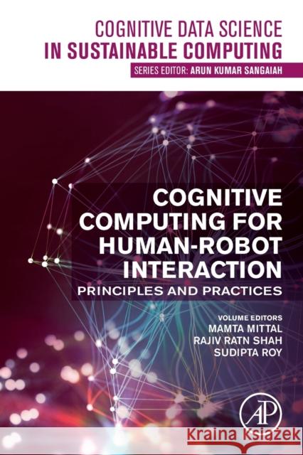 Cognitive Computing for Human-Robot Interaction: Principles and Practices Mamta Mittal Anand Sharma Rajiv Ratn Shah 9780323857697 Academic Press