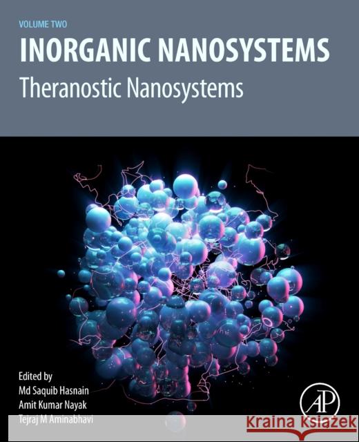 Inorganic Nanosystems: Theranostic Nanosystems, Volume 2 MD Saquib Hasnain Amit Kumar Nayak Tejraj Aminabhavi 9780323857840 Academic Press
