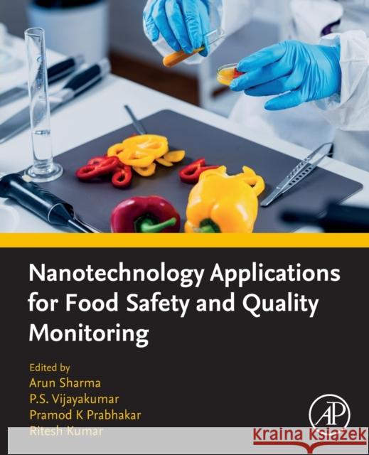 Nanotechnology Applications for Food Safety and Quality Monitoring Arun Sharma P. S. Vijayakumar Er Pramod Kumar Prabhakar 9780323857918 Academic Press