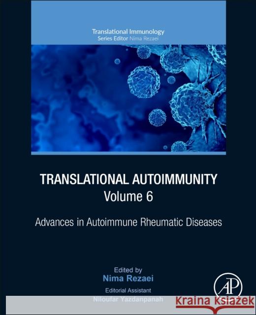 Translational Autoimmunity, Volume 6: Advances in Autoimmune Rheumatic Diseases Rezaei, Nima 9780323858311