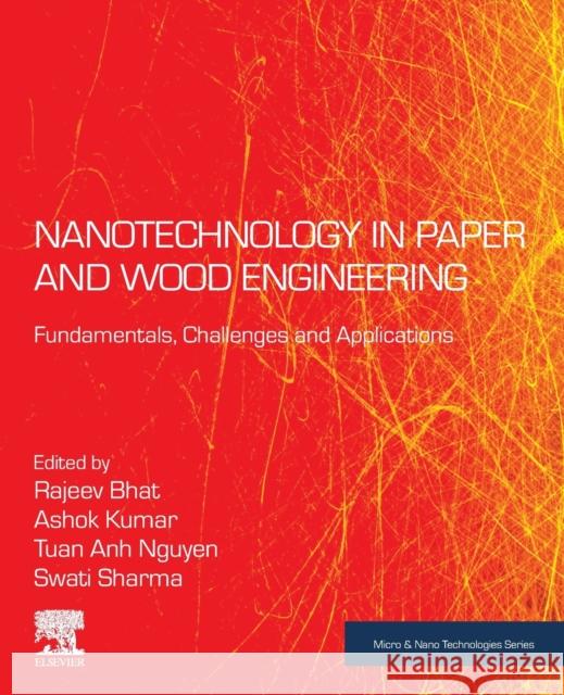 Nanotechnology in Paper and Wood Engineering: Fundamentals, Challenges and Applications Ashok Kumar Tuan Anh Nguyen Swati Sharma 9780323858359 Elsevier