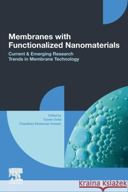 Membranes with Functionalized Nanomaterials: Current and Emerging Research Trends in Membrane Technology Suman Dutta Chaudhery Mustansa 9780323859462 Elsevier