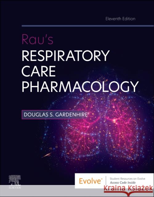 Rau\'s Respiratory Care Pharmacology Douglas S. Gardenhire 9780323871556 Elsevier - Health Sciences Division