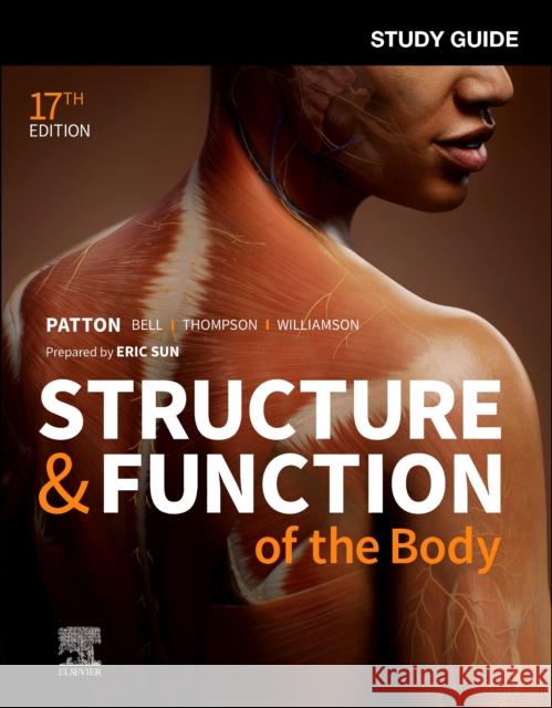 Study Guide for Structure & Function of the Body Eric L. Sun Kevin T. Patton Frank B. Bell 9780323871792 Elsevier