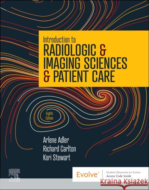 Introduction to Radiologic & Imaging Sciences & Patient Care Kori L., Ph.D., R.T.(R)(CT)(ARRT), CIIP (Associate Professor of Diagnostic Imaging<br>School of Health Sciences<br>Quinn 9780323872201 Elsevier - Health Sciences Division