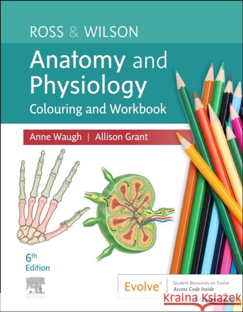 Ross & Wilson Anatomy and Physiology Colouring and Workbook Allison, BSc PhD RGN (Department of Biological and Biomedical Sciences, Glasgow Caledonian University, Glasgow, UK) Gran 9780323872409 Elsevier - Health Sciences Division