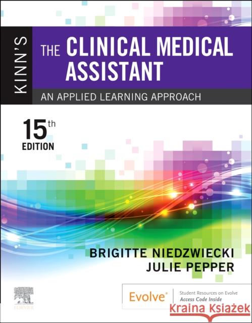 Kinn's The Clinical Medical Assistant: An Applied Learning Approach Julie (Medical Assisting Program Instructor, Health Navigator Program Director, Chippewa Valley Technical College, Eau C 9780323873765 Elsevier - Health Sciences Division