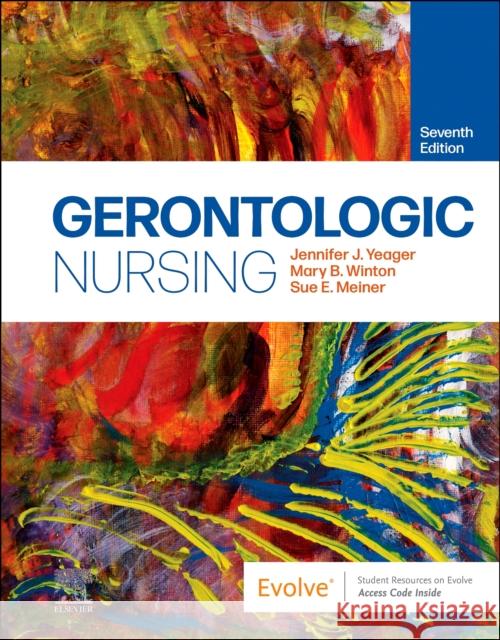 Gerontologic Nursing Jennifer J. Yeager Mary B. Winton Sue E. Meiner 9780323875202 Elsevier