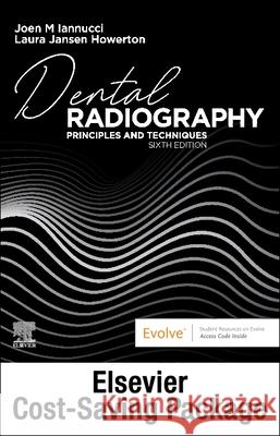 Dental Radiography - Text and Workbook/Lab Manual pkg: Principles and Techniques Joen Iannucci (Professor of Clinical Den Laura Jansen Howerton (Instructor, Wake   9780323875561