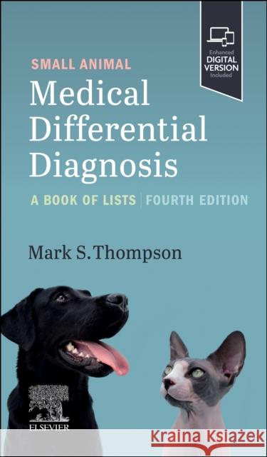 Small Animal Medical Differential Diagnosis: A Book of Lists Mark, DVM, DABVP(Canine and Feline) (Brevard Animal Hospital, Brevard, North Carolina.) Thompson 9780323875905