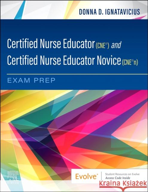 Certified Nurse Educator (Cne(r)) and Certified Nurse Educator Novice (Cne(r)N) Exam Prep Ignatavicius, Donna D. 9780323876506